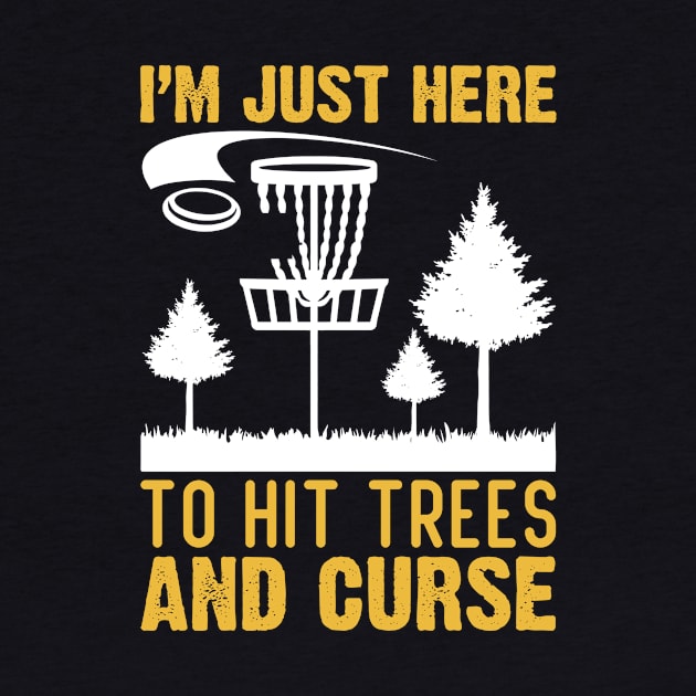 I'm just here to hit Trees and Curse by AntonioClothing